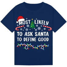 Load image into Gallery viewer, Most Likely to Ask Santa to Define Good Christmas T-Shirts
