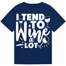 Load image into Gallery viewer, I Tend to Wine a Lot T-Shirt – Perfect for Wine Enthusiasts
