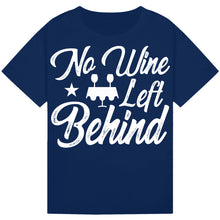 Load image into Gallery viewer, No Wine Left Behind T-Shirt – Fun Wine Party Tee
