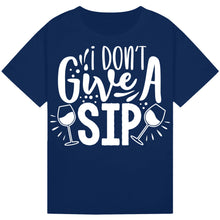 Load image into Gallery viewer, I Don’t Give a Sip T-Shirt – Fun and Hilarious Wine Quote Tee
