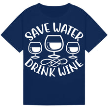 Load image into Gallery viewer, Save Water Drink Wine T-Shirt – Funny Wine Quote Tee
