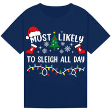 Load image into Gallery viewer, Most Likely to Sleigh All Day T-Shirts
