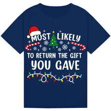 Load image into Gallery viewer, Most Likely to Return the Gift You Gave T-Shirts
