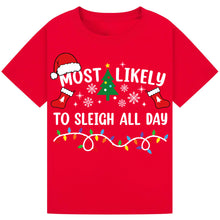 Load image into Gallery viewer, Most Likely to Sleigh All Day T-Shirts
