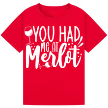 Load image into Gallery viewer, You Had Me at Merlot T-Shirt – Cute Merlot Lover Tee
