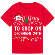Load image into Gallery viewer, Most Likely to Shop on December 24th T-Shirts

