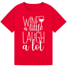 Load image into Gallery viewer, Wine a Little Laugh a Lot T-Shirt – Funny Party Wine Tee
