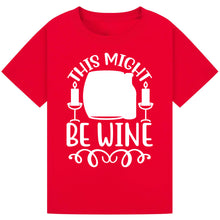 Lade das Bild in den Galerie-Viewer, This Might Be Wine T-Shirt – Funny Drinking Humor Tee
