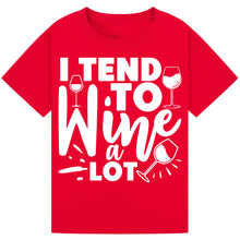 Load image into Gallery viewer, I Tend to Wine a Lot T-Shirt – Perfect for Wine Enthusiasts
