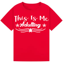 Load image into Gallery viewer, This is Me Adulting T-Shirt – Funny Wine Lover Quote Tee
