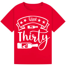 Load image into Gallery viewer, Wine Thirty T-Shirt – Hilarious Quote for Wine Time

