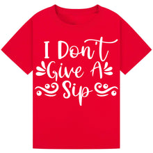 Load image into Gallery viewer, I Don’t Give a Sip T-Shirt – Witty and Funny Wine Lover Tee
