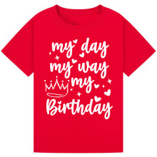 Lade das Bild in den Galerie-Viewer, My Day My Way My Birthday Shirt
