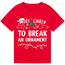 Load image into Gallery viewer, Most Likely to Break an Ornament T-Shi
