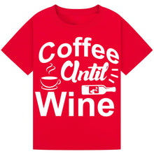 Load image into Gallery viewer, Coffee Until Wine T-Shirt – Funny Tee for Coffee and Wine Lovers
