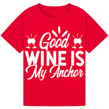 Load image into Gallery viewer, Good Wine is My Anchor T-Shirt – Relaxed Wine Lover Tee
