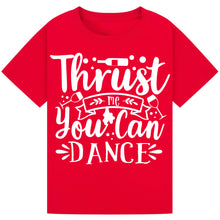 Load image into Gallery viewer, Trust Me You Can Dance T-Shirt – Funny Party Wine Tee
