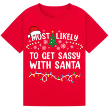 Load image into Gallery viewer, Most Likely to Get Sassy with Santa T-Shirts
