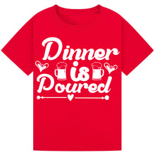 Load image into Gallery viewer, Dinner is Poured T-Shirt – Funny Wine Dinner Quote Tee
