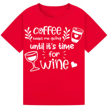 Load image into Gallery viewer, Coffee Keeps Me Going Until Wine T-Shirt – Funny Wine Lover Tee
