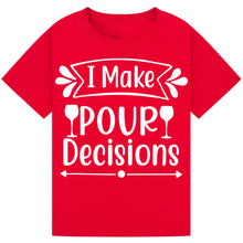 Load image into Gallery viewer, I Make Pour Decisions T-Shirt – Hilarious Drinking Tee
