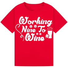 Load image into Gallery viewer, Working Nine to Wine T-Shirt – Fun Work Quote for Wine Lovers
