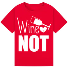 Load image into Gallery viewer, Wine Not? T-Shirt – Fun and Catchy Wine Quote Tee
