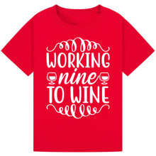 Load image into Gallery viewer, Working Nine to Wine T-Shirt – Perfect for Office Parties
