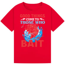 Load image into Gallery viewer, Good Things Come to Those Who Bait - Fishing Tee
