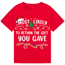 Load image into Gallery viewer, Most Likely to Return the Gift You Gave T-Shirts
