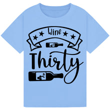 Load image into Gallery viewer, Wine Thirty T-Shirt – Hilarious Quote for Wine Time
