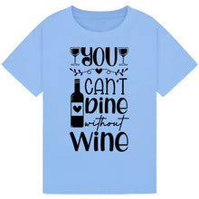 Load image into Gallery viewer, You Can’t Dine Without Wine T-Shirt – Relatable Wine Quote Tee
