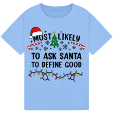 Load image into Gallery viewer, Most Likely to Ask Santa to Define Good Christmas T-Shirts
