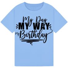 Load image into Gallery viewer, Fun My Day My Way My Birthday Tee
