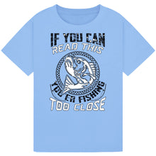 Load image into Gallery viewer, If You Can Read This, You&#39;re Fishing Too Close Tee
