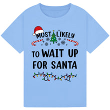 Load image into Gallery viewer, Most Likely to Wait Up for Santa T-Shirts
