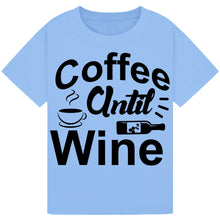 Load image into Gallery viewer, Coffee Until Wine T-Shirt – Funny Tee for Coffee and Wine Lovers
