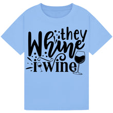 Load image into Gallery viewer, They Whine I Wine T-Shirt – Relatable Parent Wine Quote Tee
