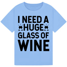 Load image into Gallery viewer, I Need a Huge Glass of Wine T-Shirt – Hilarious Wine Lover Tee
