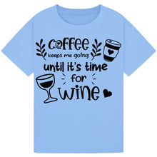 Load image into Gallery viewer, Coffee Keeps Me Going Until Wine T-Shirt – Funny Wine Lover Tee
