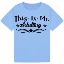 Load image into Gallery viewer, This is Me Adulting T-Shirt – Funny Wine Lover Quote Tee

