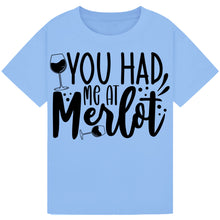 Load image into Gallery viewer, You Had Me at Merlot T-Shirt – Cute Merlot Lover Tee
