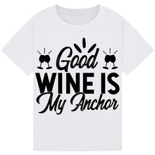 Load image into Gallery viewer, Good Wine is My Anchor T-Shirt – Relaxed Wine Lover Tee
