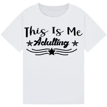 Load image into Gallery viewer, This is Me Adulting T-Shirt – Funny Wine Lover Quote Tee
