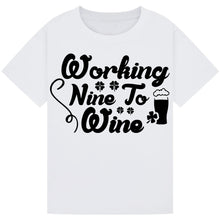 Load image into Gallery viewer, Working Nine to Wine T-Shirt – Fun Work Quote for Wine Lovers

