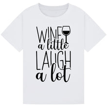 Load image into Gallery viewer, Wine a Little Laugh a Lot T-Shirt – Funny Party Wine Tee
