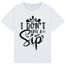 Load image into Gallery viewer, I Don’t Give a Sip T-Shirt – Hilarious Wine Lover Tee
