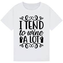Load image into Gallery viewer, I Tend to Wine a Lot T-Shirt – Fun Quote for Wine Parties

