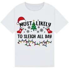 Load image into Gallery viewer, Most Likely to Sleigh All Day T-Shirts
