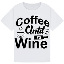 Load image into Gallery viewer, Coffee Until Wine T-Shirt – Funny Tee for Coffee and Wine Lovers
